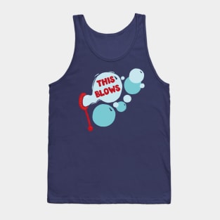 This Blows bubbles Tank Top